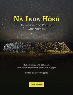 “Nā Inoa Hōkū: Hawaiian and Pacific star names” (3rd edition) by Rubellite Johnson, John Mahelona and Clive Ruggles, edited by Clive Ruggles